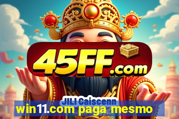 win11.com paga mesmo